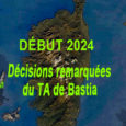 En matière d’urbanisme, le Tribunal administratif de Bastia dit la loi… s’il est saisi. SAN FIURENZU / SAINT-FLORENT – Le 7 mars 2024, le Tribunal administratif a validé le refus […]